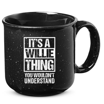 ItS A Willie Thing You WouldnT Understand First Name 15oz Campfire Ceramic Mug