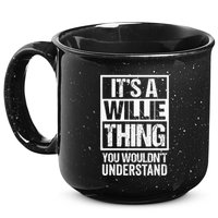 ItS A Willie Thing You WouldnT Understand First Name 15oz Campfire Ceramic Mug