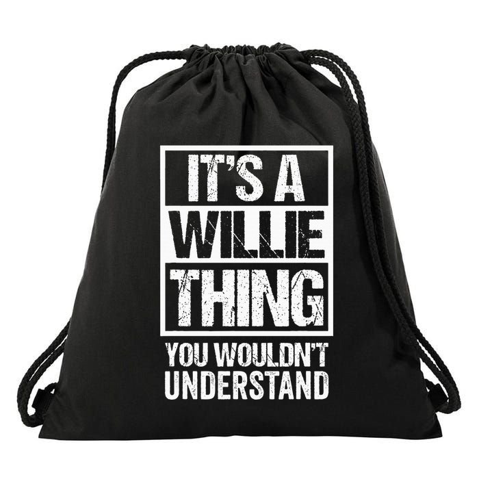 ItS A Willie Thing You WouldnT Understand First Name Drawstring Bag