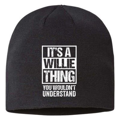 ItS A Willie Thing You WouldnT Understand First Name Sustainable Beanie