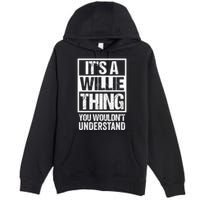 ItS A Willie Thing You WouldnT Understand First Name Premium Pullover Hoodie