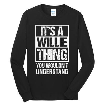 ItS A Willie Thing You WouldnT Understand First Name Tall Long Sleeve T-Shirt