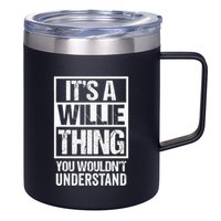 ItS A Willie Thing You WouldnT Understand First Name 12oz Stainless Steel Coffee Mug