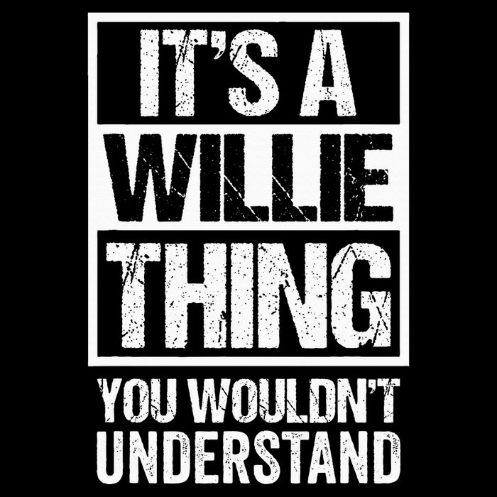 ItS A Willie Thing You WouldnT Understand First Name Poster