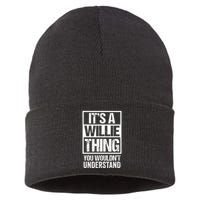 ItS A Willie Thing You WouldnT Understand First Name Sustainable Knit Beanie