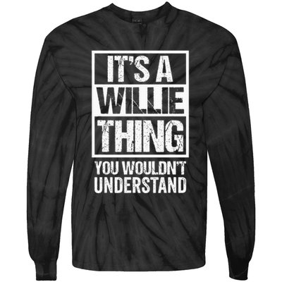 ItS A Willie Thing You WouldnT Understand First Name Tie-Dye Long Sleeve Shirt