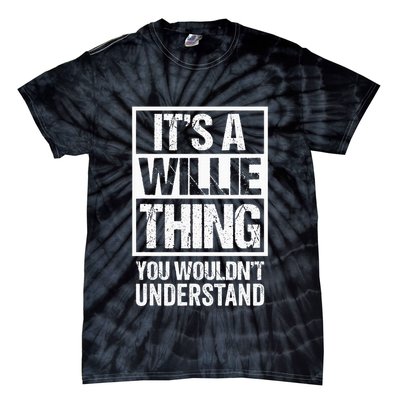 ItS A Willie Thing You WouldnT Understand First Name Tie-Dye T-Shirt