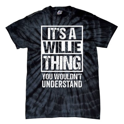 ItS A Willie Thing You WouldnT Understand First Name Tie-Dye T-Shirt