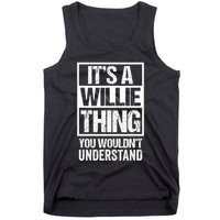 ItS A Willie Thing You WouldnT Understand First Name Tank Top
