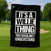 ItS A Willie Thing You WouldnT Understand First Name Golf Towel