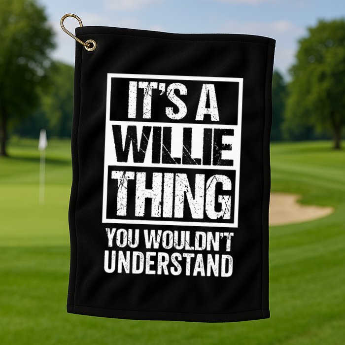 ItS A Willie Thing You WouldnT Understand First Name Golf Towel