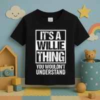 ItS A Willie Thing You WouldnT Understand First Name Toddler T-Shirt