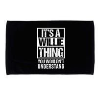 ItS A Willie Thing You WouldnT Understand First Name Microfiber Hand Towel