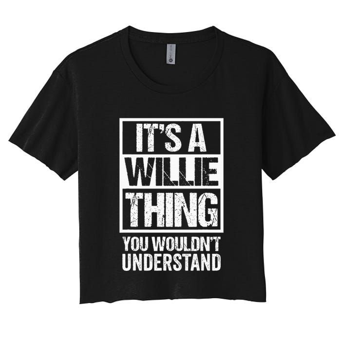 ItS A Willie Thing You WouldnT Understand First Name Crop Top
