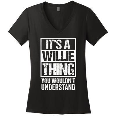 ItS A Willie Thing You WouldnT Understand First Name Women's V-Neck T-Shirt