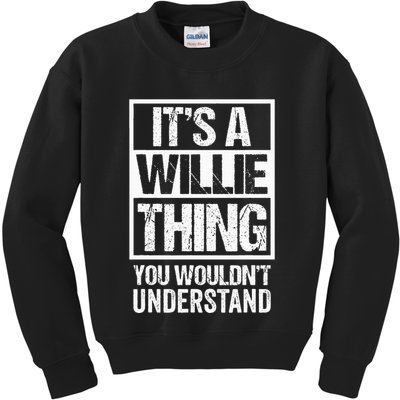 ItS A Willie Thing You WouldnT Understand First Name Kids Sweatshirt