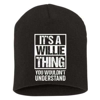 ItS A Willie Thing You WouldnT Understand First Name Short Acrylic Beanie