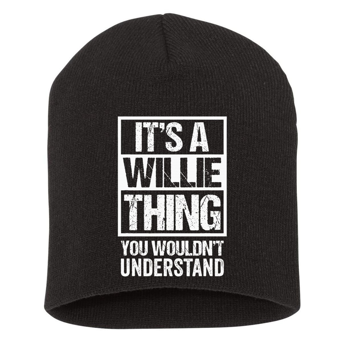 ItS A Willie Thing You WouldnT Understand First Name Short Acrylic Beanie