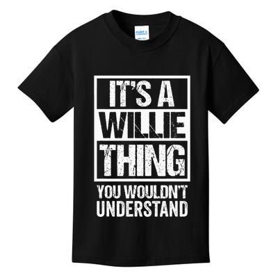 ItS A Willie Thing You WouldnT Understand First Name Kids T-Shirt