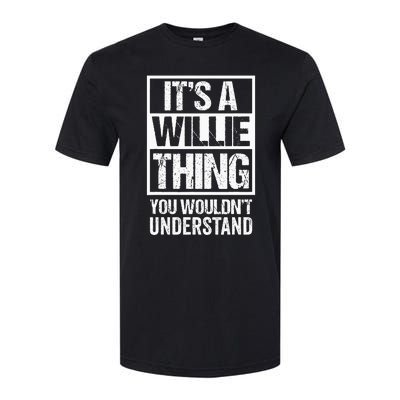 ItS A Willie Thing You WouldnT Understand First Name Softstyle® CVC T-Shirt