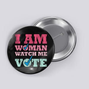 I Am Woman Watch Me Vote 2024 Button