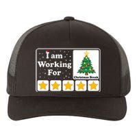 I Am Working For Christmas Break 5 Stars Xmas Tree Yupoong Adult 5-Panel Trucker Hat