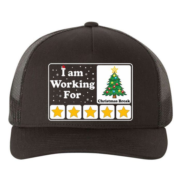 I Am Working For Christmas Break 5 Stars Xmas Tree Yupoong Adult 5-Panel Trucker Hat