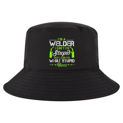 Im A Welder I Cant Fix Stupid Cool Comfort Performance Bucket Hat
