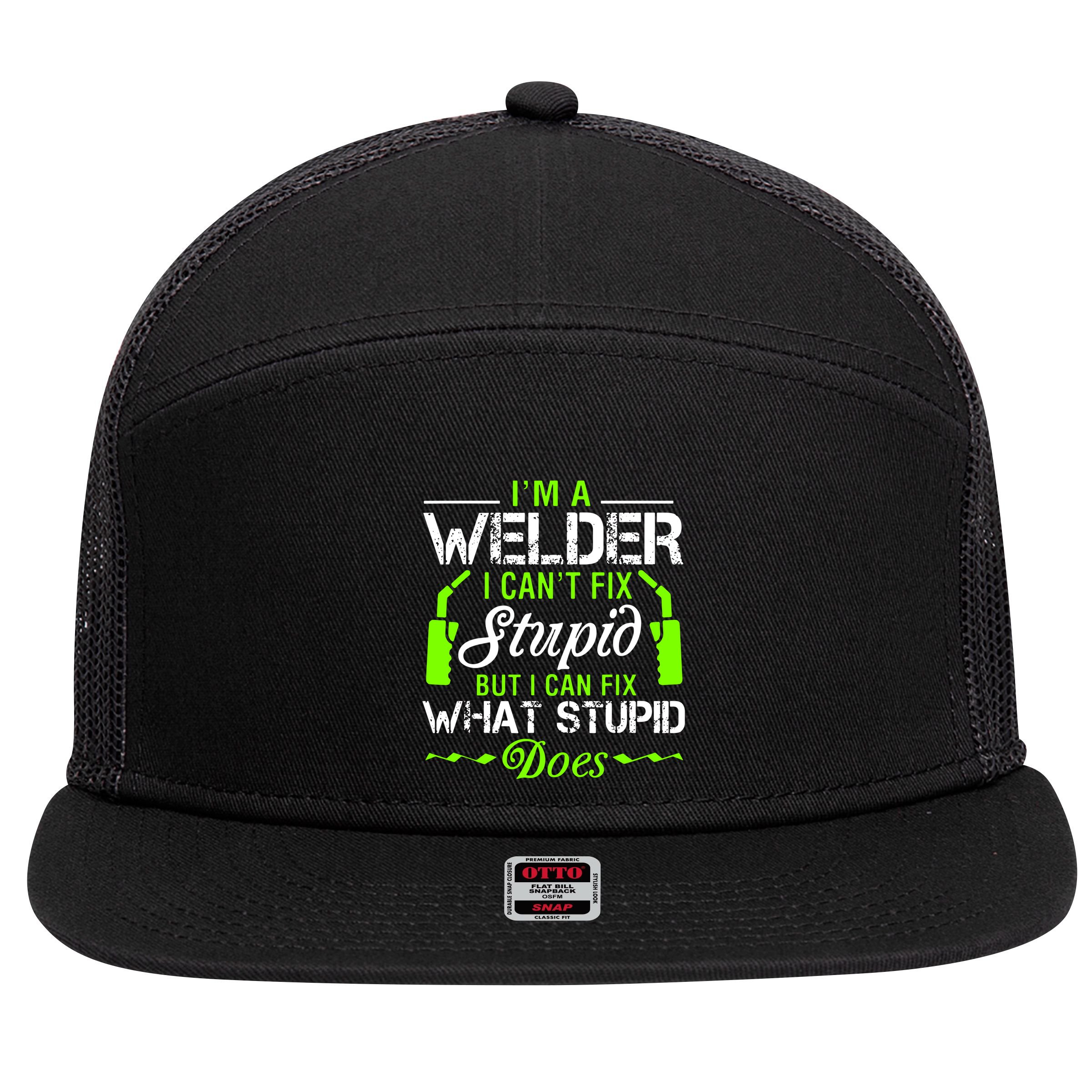 Im A Welder I Cant Fix Stupid 7 Panel Mesh Trucker Snapback Hat