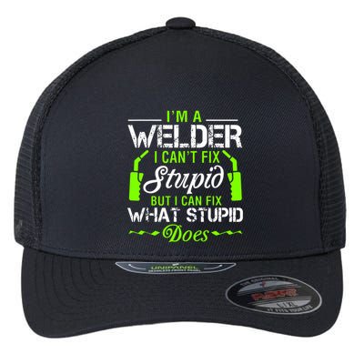 Im A Welder I Cant Fix Stupid Flexfit Unipanel Trucker Cap