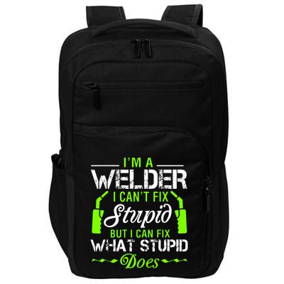 Im A Welder I Cant Fix Stupid Impact Tech Backpack
