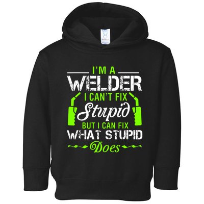 Im A Welder I Cant Fix Stupid Toddler Hoodie