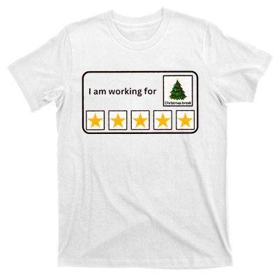 I Am Working For Christmas Break Teacher Christmas T-Shirt