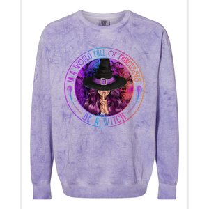 In A World Full Of Princesses Be A Witch Halloween Costume Gift Colorblast Crewneck Sweatshirt