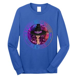 In A World Full Of Princesses Be A Witch Halloween Costume Gift Long Sleeve Shirt