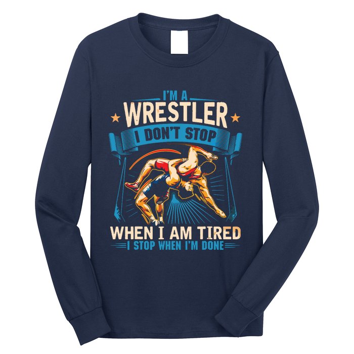 Im A Wrestler Dont Stop Funny For Wrestling Dad Mom Son Long Sleeve Shirt