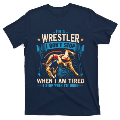 Im A Wrestler Dont Stop Funny For Wrestling Dad Mom Son T-Shirt