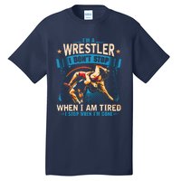 Im A Wrestler Dont Stop Funny For Wrestling Dad Mom Son Tall T-Shirt