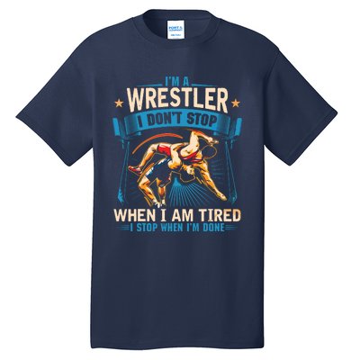 Im A Wrestler Dont Stop Funny For Wrestling Dad Mom Son Tall T-Shirt