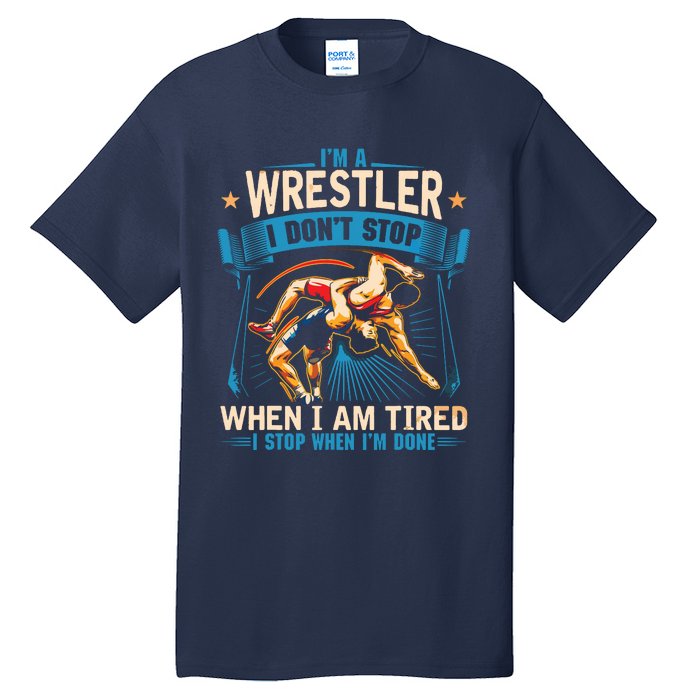 Im A Wrestler Dont Stop Funny For Wrestling Dad Mom Son Tall T-Shirt