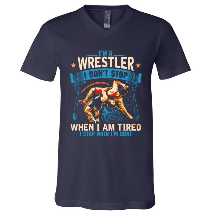 Im A Wrestler Dont Stop Funny For Wrestling Dad Mom Son V-Neck T-Shirt