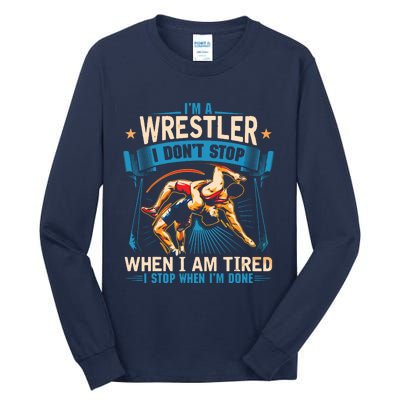 Im A Wrestler Dont Stop Funny For Wrestling Dad Mom Son Tall Long Sleeve T-Shirt