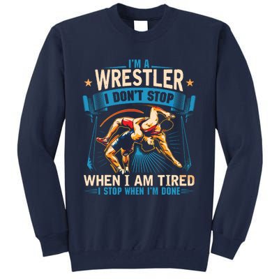 Im A Wrestler Dont Stop Funny For Wrestling Dad Mom Son Tall Sweatshirt