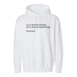 In A World Where You Can Be Anything Be Kind Tal Health Meaningful Gift Garment-Dyed Fleece Hoodie