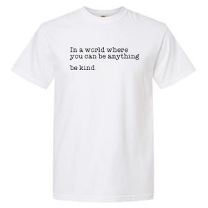 In A World Where You Can Be Anything Be Kind Tal Health Meaningful Gift Garment-Dyed Heavyweight T-Shirt