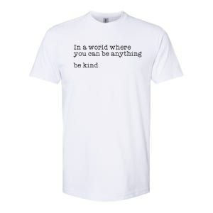 In A World Where You Can Be Anything Be Kind Tal Health Meaningful Gift Softstyle CVC T-Shirt