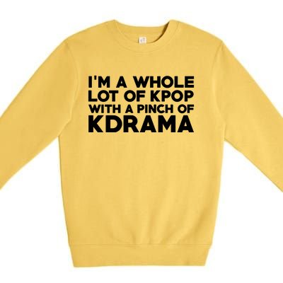 Im A Whole Lot Of K Pop With A Pinch Of K Drama Premium Crewneck Sweatshirt