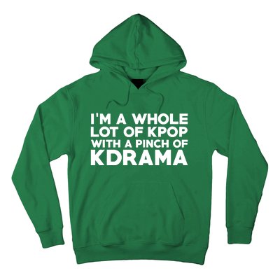 Im A Whole Lot Of K Pop With A Pinch Of K Drama Hoodie