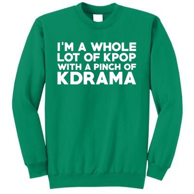 Im A Whole Lot Of K Pop With A Pinch Of K Drama Sweatshirt