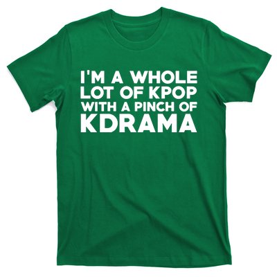 Im A Whole Lot Of K Pop With A Pinch Of K Drama T-Shirt